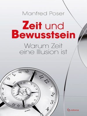 cover image of Zeit und Bewusstsein--Warum Zeit eine Illusion ist